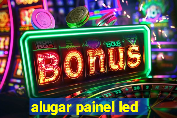 alugar painel led